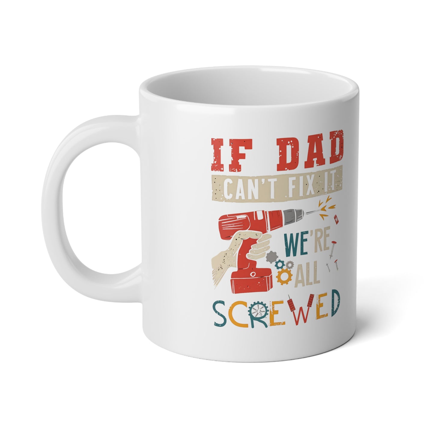 If Dad Can't Fix It | Jumbo | Father's Day Coffee Mug | 20oz