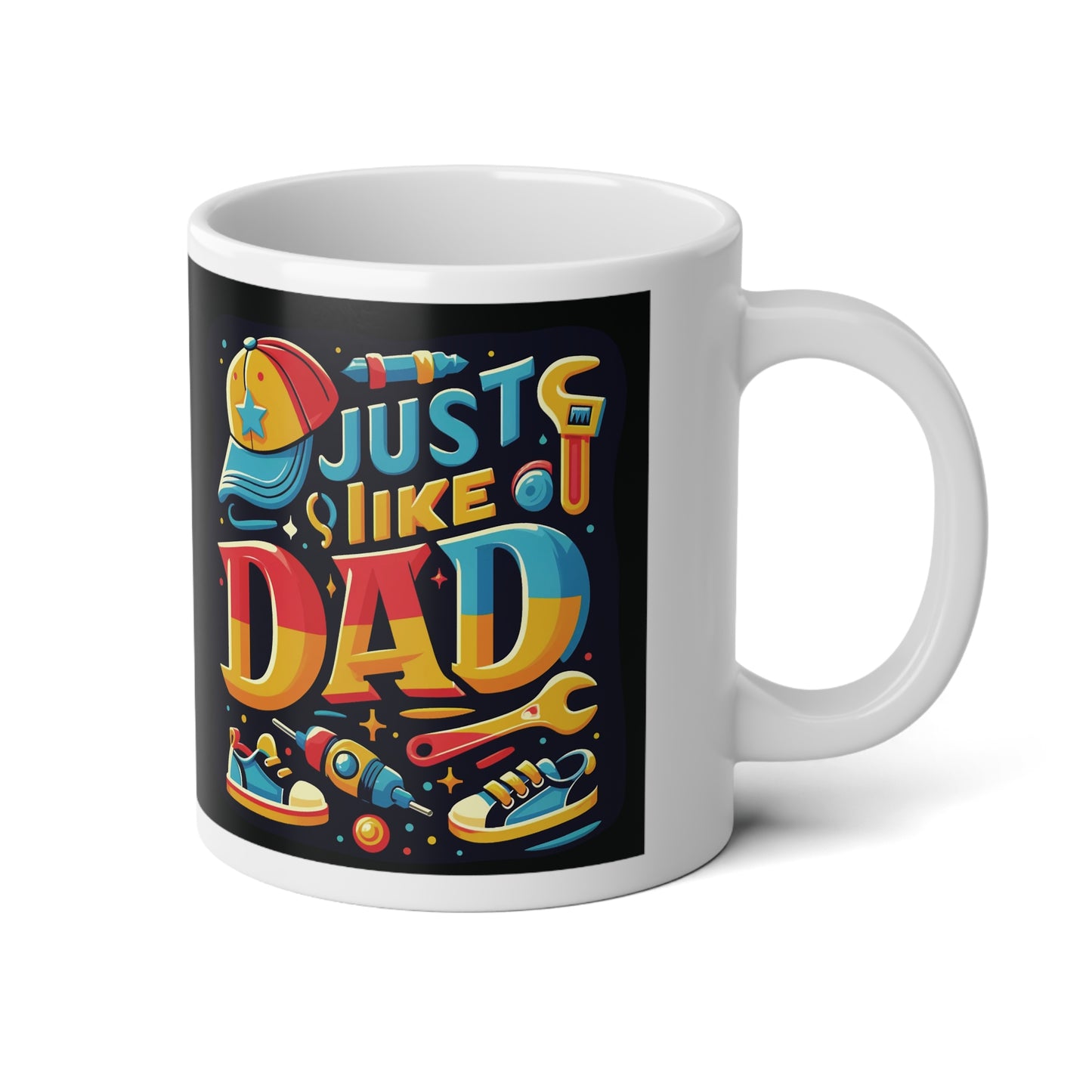 Just Like Dad | Jumbo | Father's Day Coffee Mug | 20oz