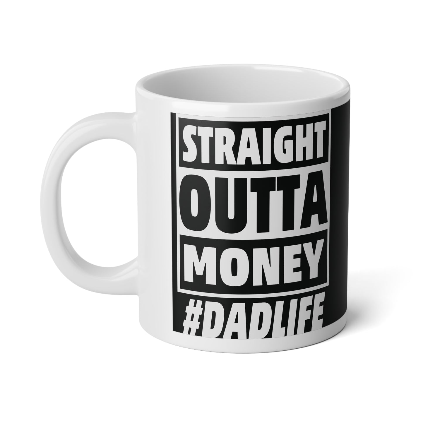 Straight Outta Money | Jumbo | Father's Day Coffee Mug | 20oz