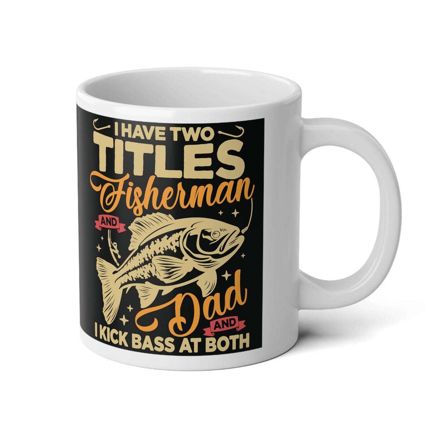 I Have Two Titles | Fisherman | Black Jumbo | Father's Day Coffee Mug | 20oz
