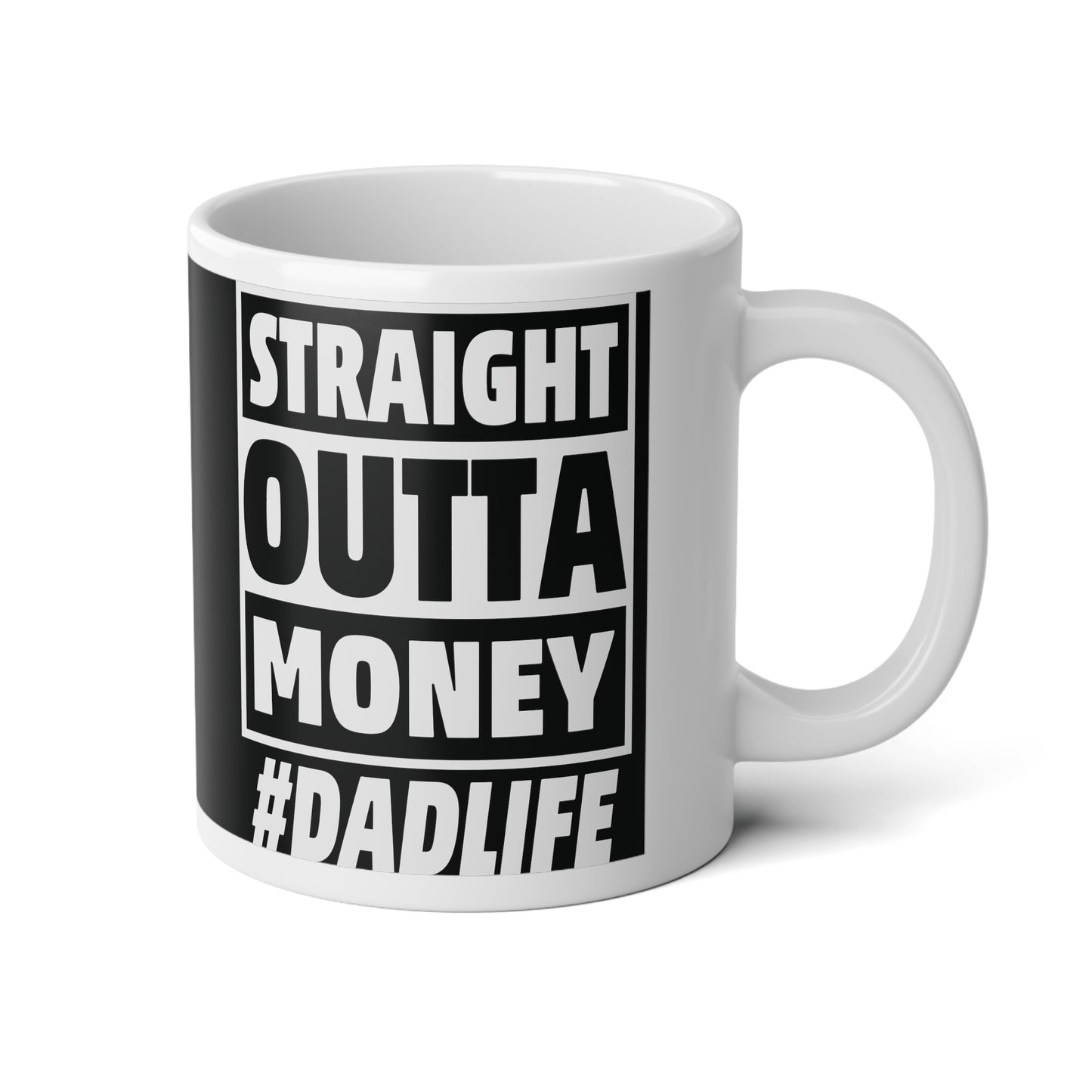 Straight Outta Money | Jumbo | Father's Day Coffee Mug | 20oz