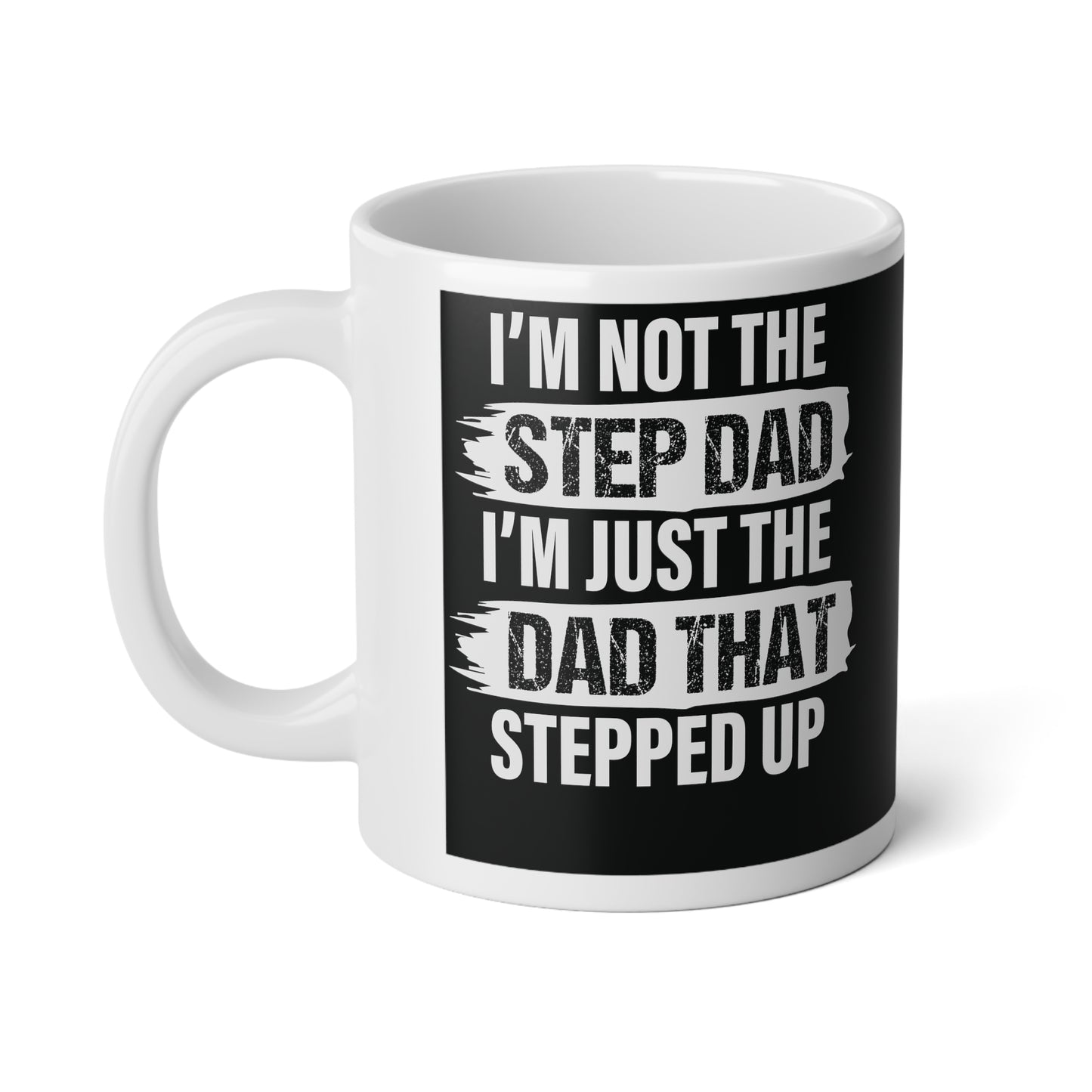 I'm Not The Step Dad | Jumbo | Father's Day Coffee Mug | 20oz
